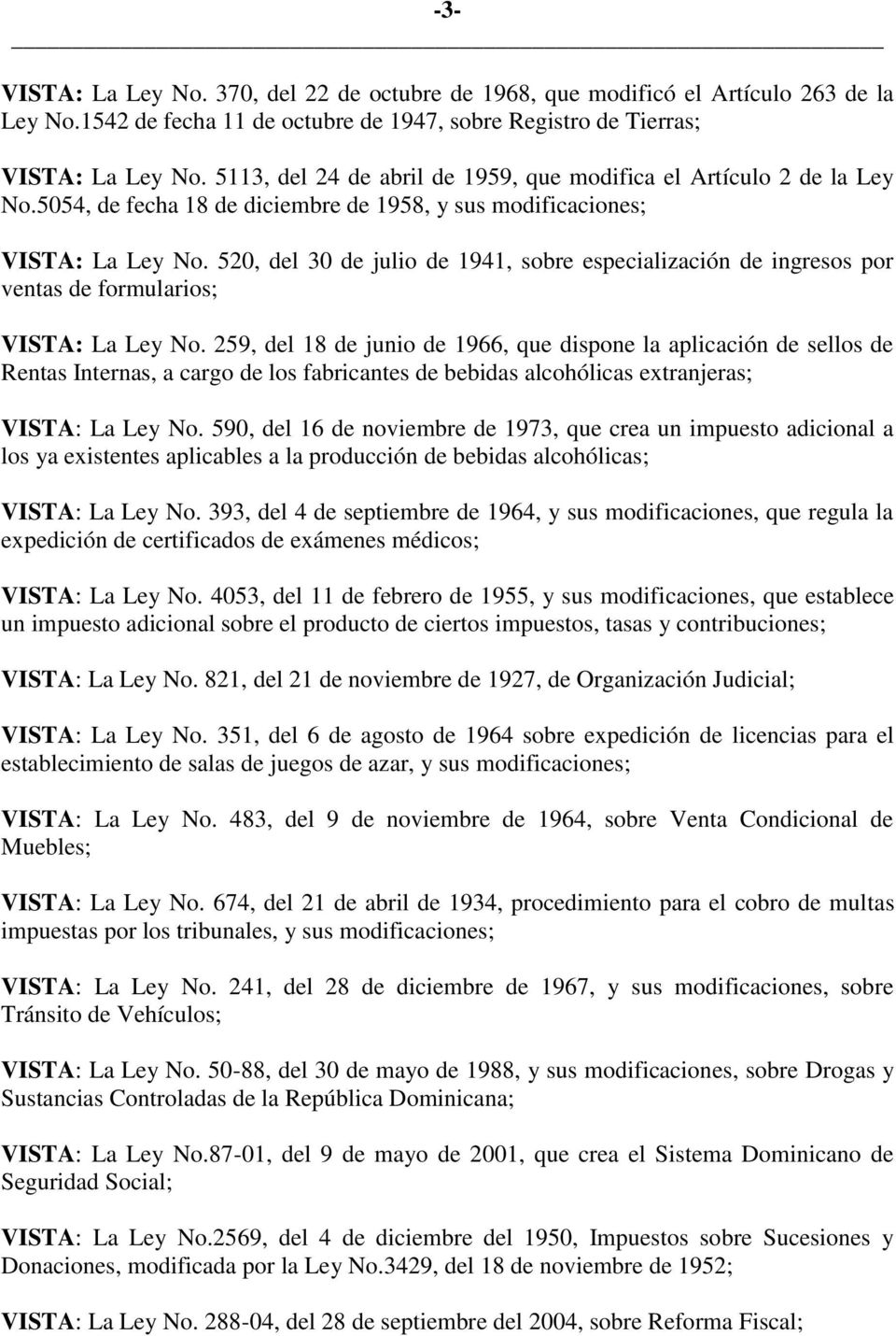 520, del 30 de julio de 1941, sobre especialización de ingresos por ventas de formularios; VISTA: La Ley No.