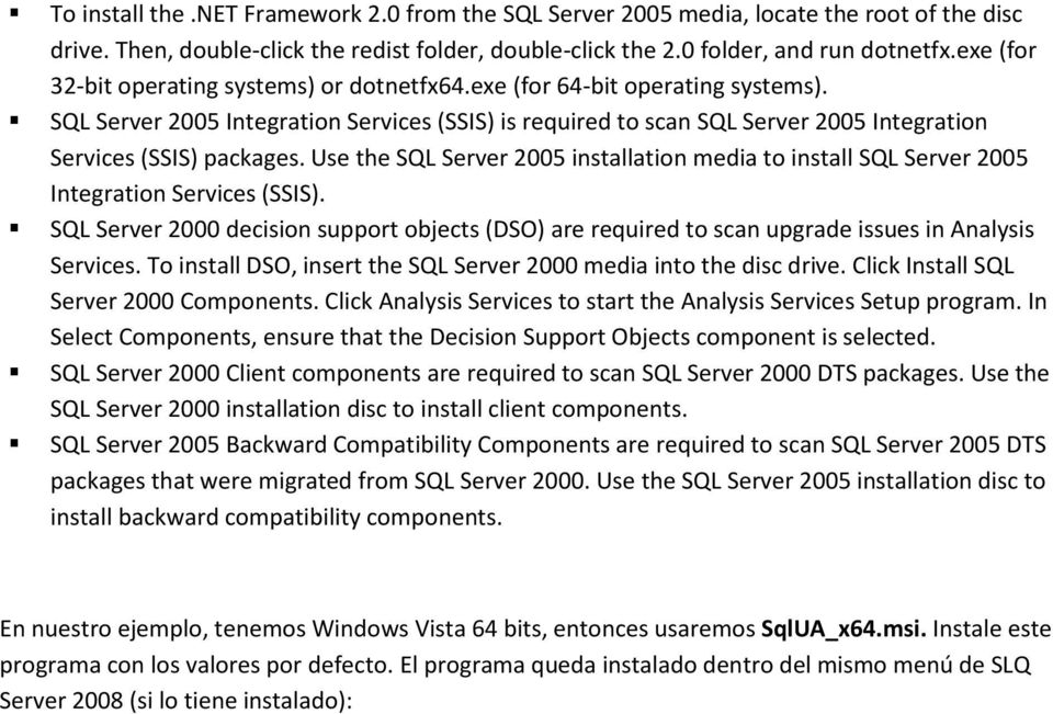 SQL Server 2005 Integration Services (SSIS) is required to scan SQL Server 2005 Integration Services (SSIS) packages.