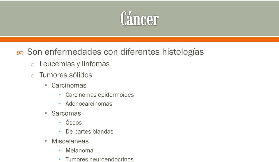 Carcinomas epidermoides Adenocarcinomas Sarcomas