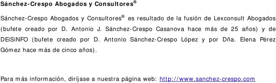 Sánchez-Crespo Casanova hace más de 25 años) y de DEiSiNFO (bufete creado por D.