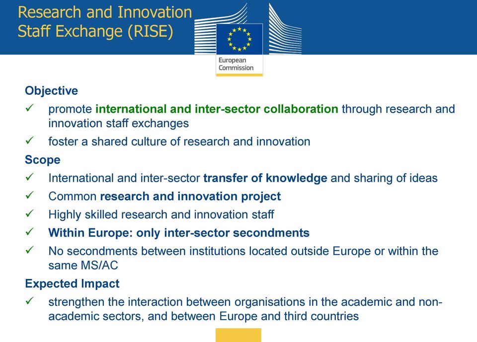 innovation project Highly skilled research and innovation staff Within Europe: only inter-sector secondments No secondments between institutions located outside