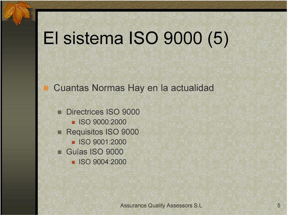 9000:2000 Requisitos ISO 9000 ISO 9001:2000