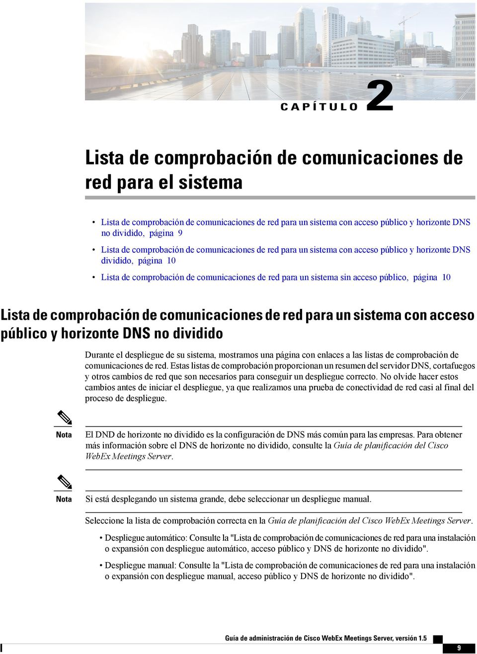 página 10 Lista de comprobación de comunicaciones de red para un sistema con acceso público y horizonte DNS no dividido Durante el despliegue de su sistema, mostramos una página con enlaces a las