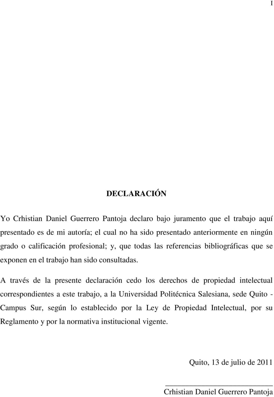 A través de la presente declaración cedo los derechos de propiedad intelectual correspondientes a este trabajo, a la Universidad Politécnica Salesiana, sede Quito -