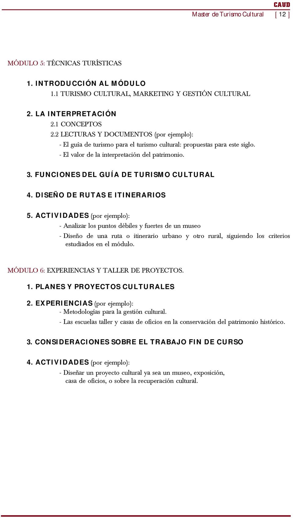 FUNCIONES DEL GUÍA DE TURISMO CULTURAL 4. DISEÑO DE RUTAS E ITINERARIOS 5.