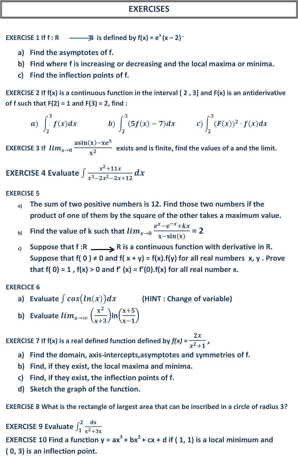 EXERCISE 2 If f(x) is a continuous function in the interval [ 2, 3] and F(x) is an antiderivative of f such that F(2) = 1 and F(3) = 2, find : EXERCISE 3 If exists and is finite, find the values of a