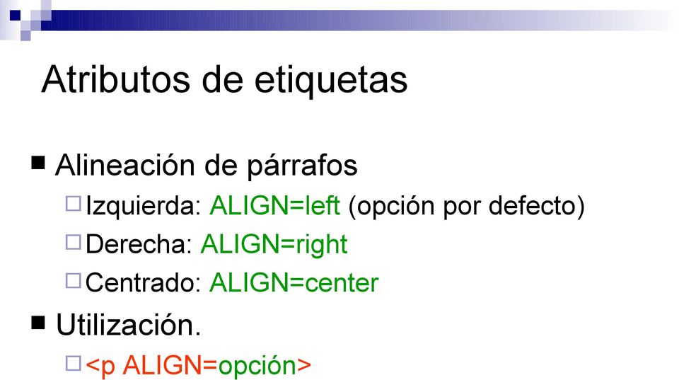 por defecto) Derecha: ALIGN=right
