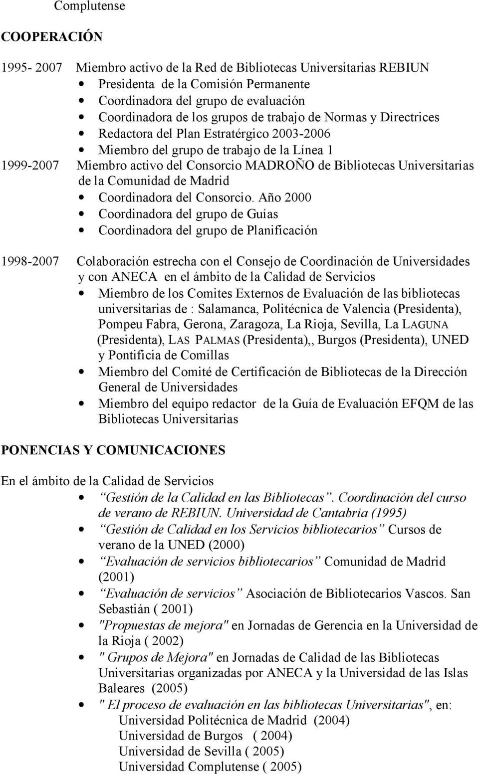 Comunidad de Madrid Coordinadora del Consorcio.