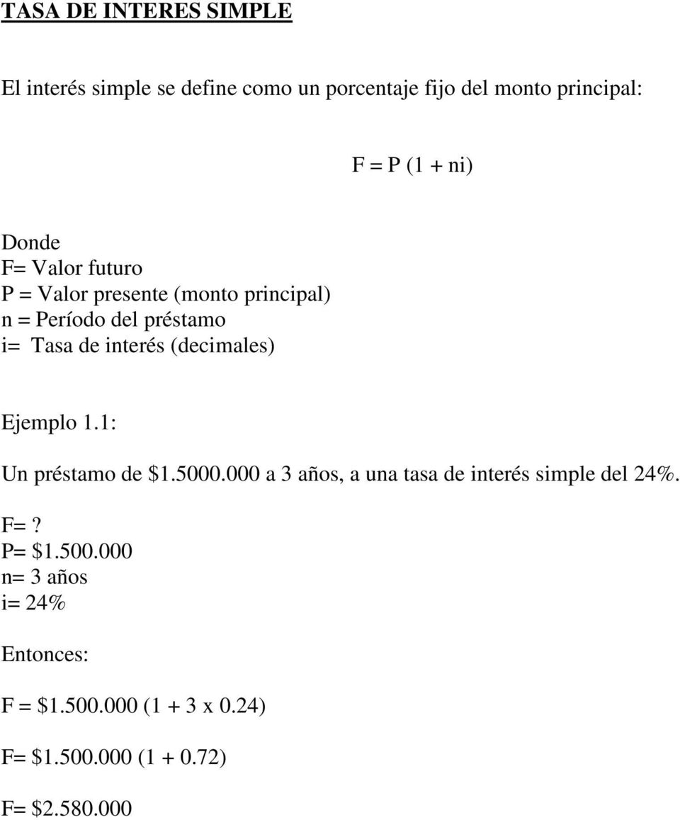 (decimales) Ejemplo 1.1: Un préstamo de $1.5000.000 a 3 años, a una tasa de interés simple del 24%. F=?