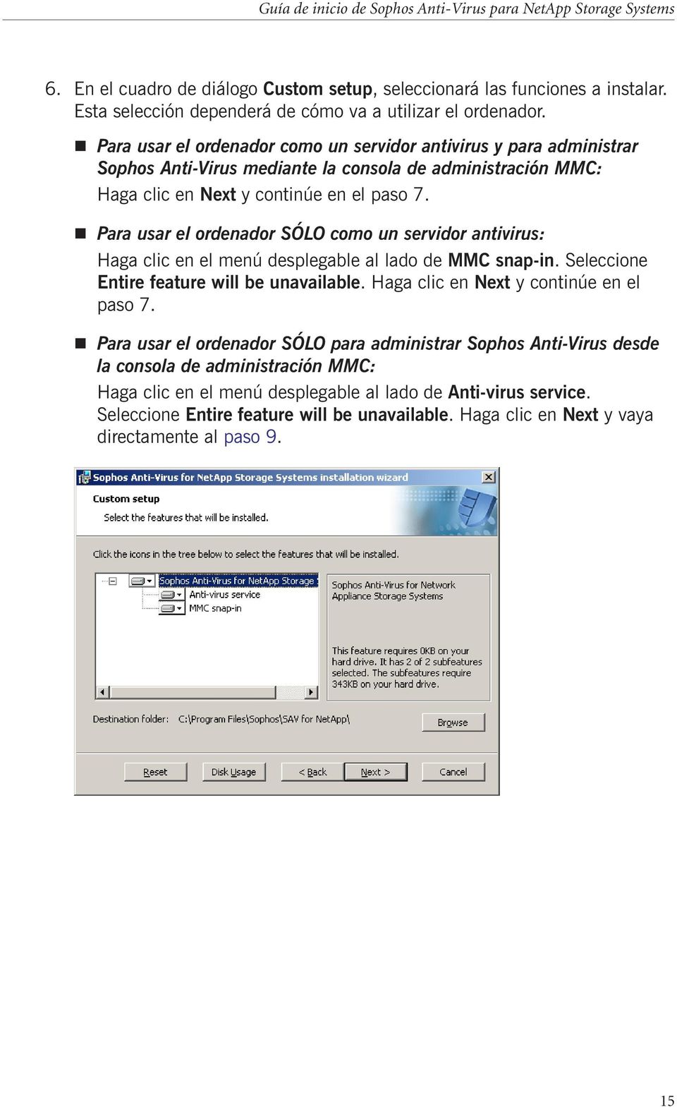 n Para usar el ordenador SÓLO como un servidor antivirus: Haga clic en el menú desplegable al lado de MMC snap-in. Seleccione Entire feature will be unavailable.
