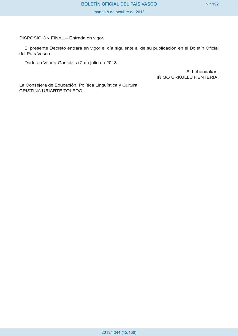 Boletín Oficial del País Vasco. Dado en Vitoria-Gasteiz, a 2 de julio de 2013.