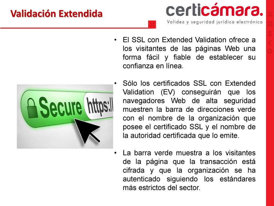 Sólo los certificados SSL con Extended Validation (EV) conseguirán que los navegadores Web de alta seguridad muestren la barra de direcciones verde