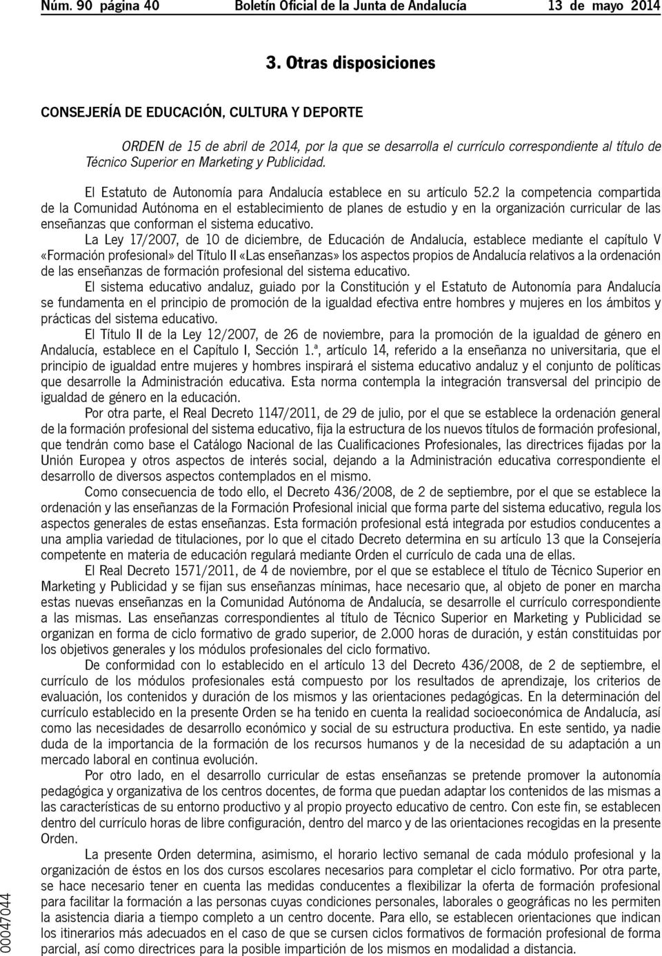 Publicidad. El Estatuto de Autonomía para Andalucía establece en su artículo 52.