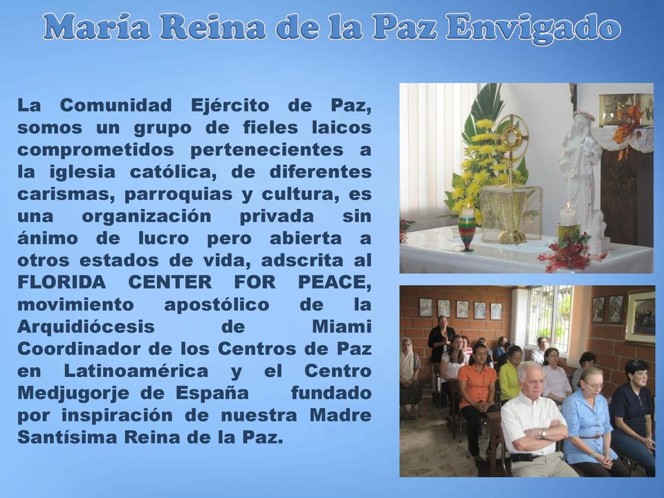 vida, adscrita al FLORIDA CENTER FOR PEACE, movimiento apostólico de la Arquidiócesis de Miami Coordinador de los Centros
