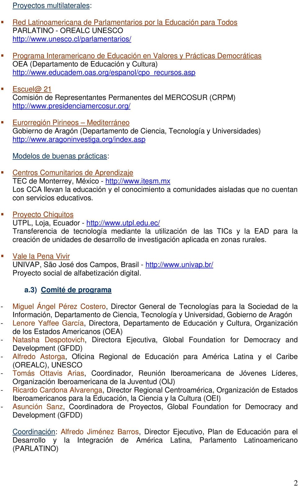 asp Escuel@ 21 Comisión de Representantes Permanentes del MERCOSUR (CRPM) http://www.presidenciamercosur.