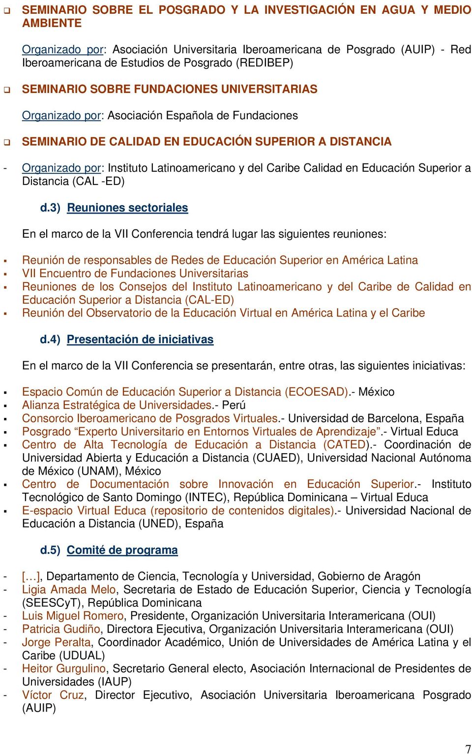Latinoamericano y del Caribe Calidad en Educación Superior a Distancia (CAL -ED) d.