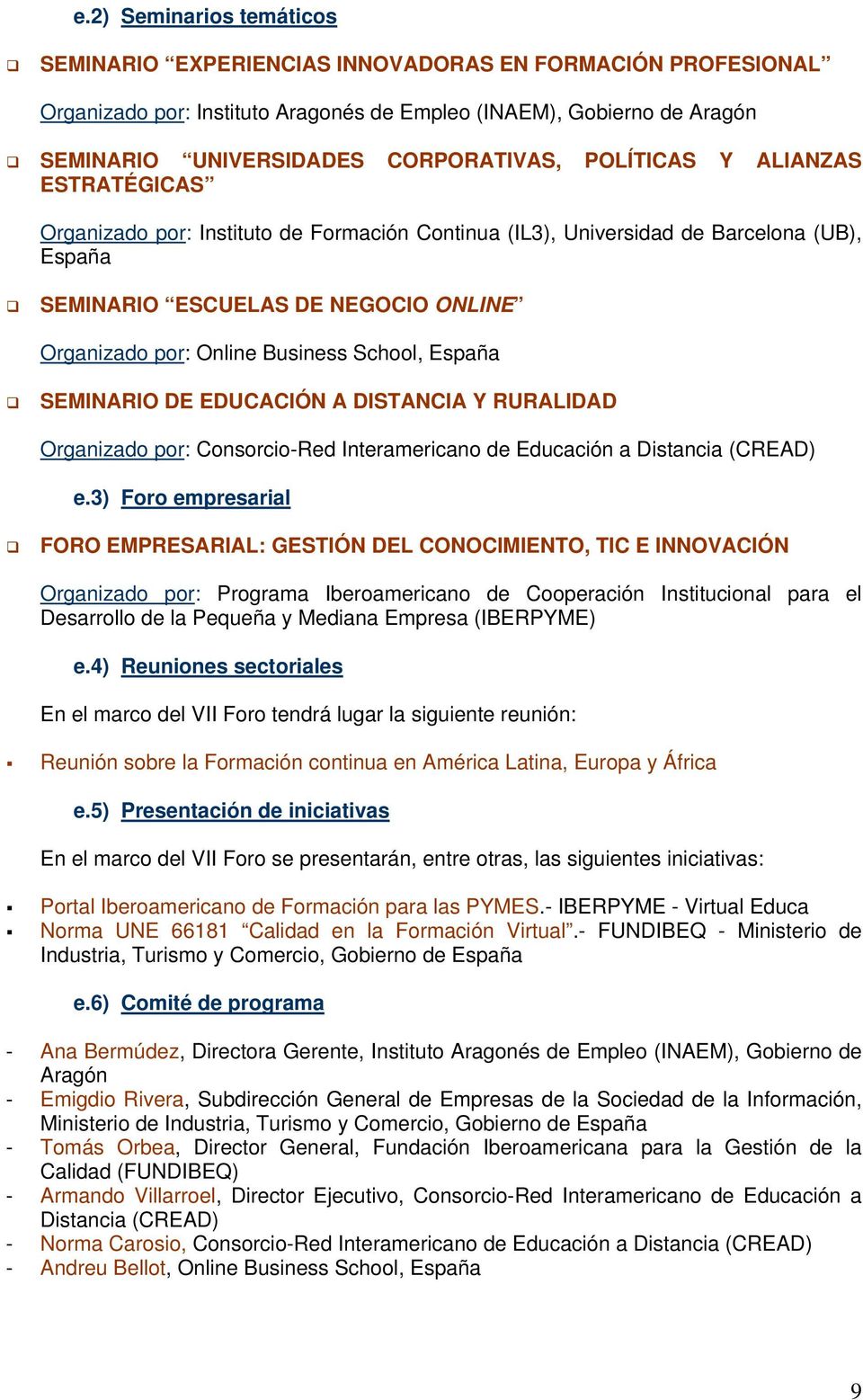 School, España SEMINARIO DE EDUCACIÓN A DISTANCIA Y RURALIDAD Organizado por: Consorcio-Red Interamericano de Educación a Distancia (CREAD) e.