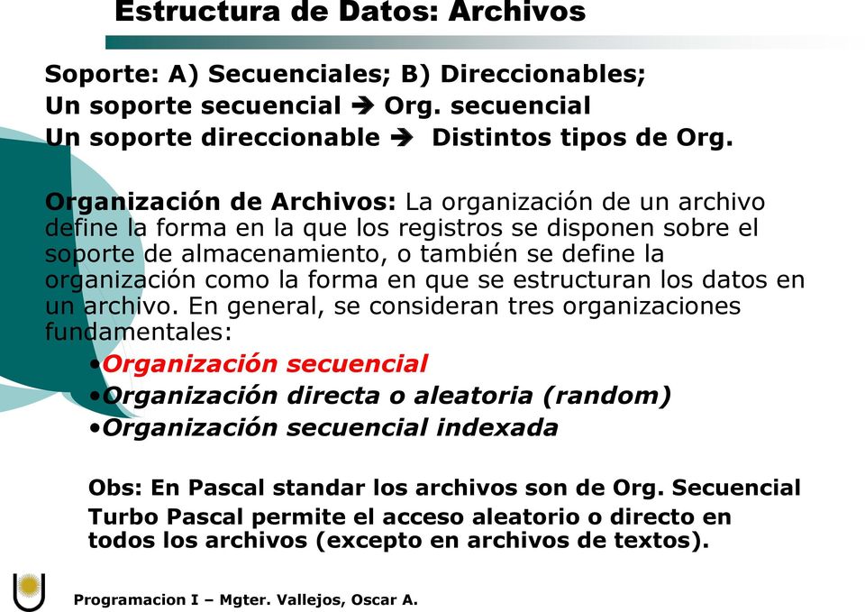 organización como la forma en que se estructuran los datos en un archivo.