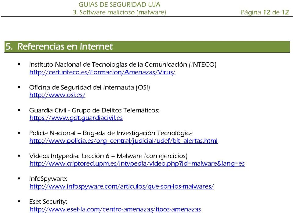 es Policía Nacional Brigada de Investigación Tecnológica http://www.policia.es/org_central/judicial/udef/bit_alertas.