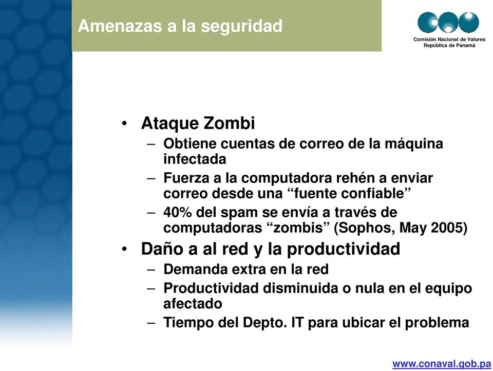 de computadoras zombis (Sophos, May 2005) Daño a al red y la productividad Demanda extra en la