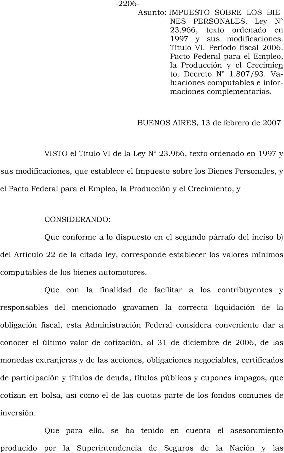 BUENOS AIRES, 13 de febrero de 2007 VISTO el Título VI de la Ley N 23.