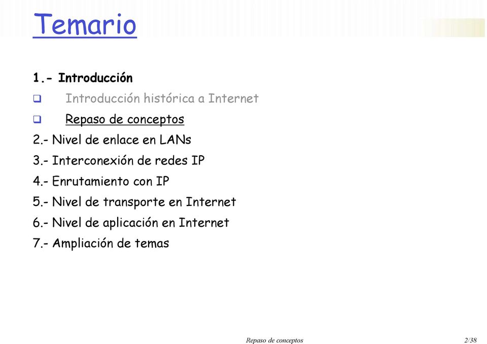 - Nivel de enlace en LANs 3.- Interconexión de redes IP 4.