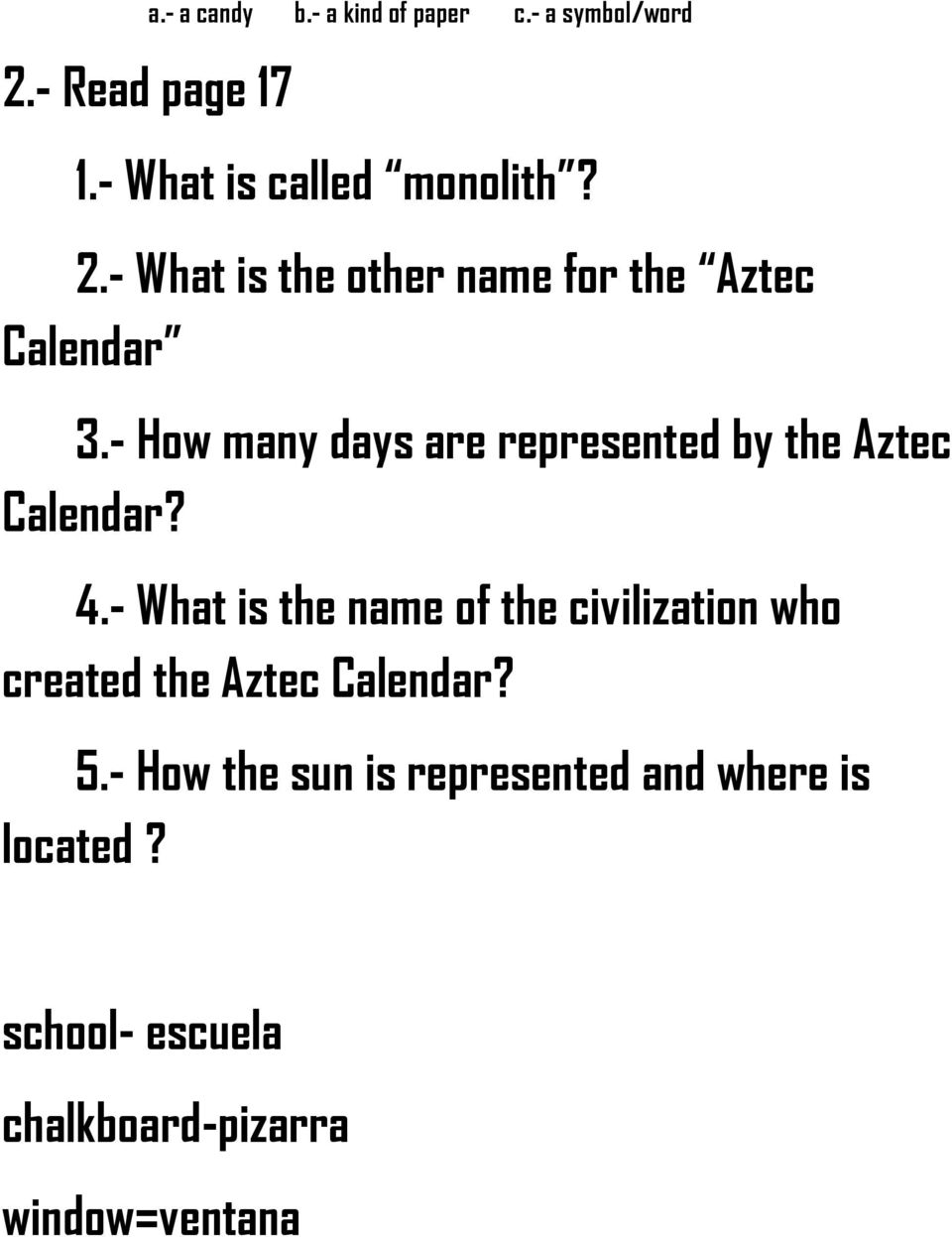 - How many days are represented by the Aztec Calendar? 4.