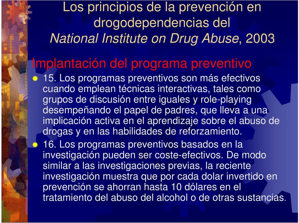 lleva a una implicación activa en el aprendizaje sobre el abuso de drogas y en las habilidades de reforzamiento. 16.