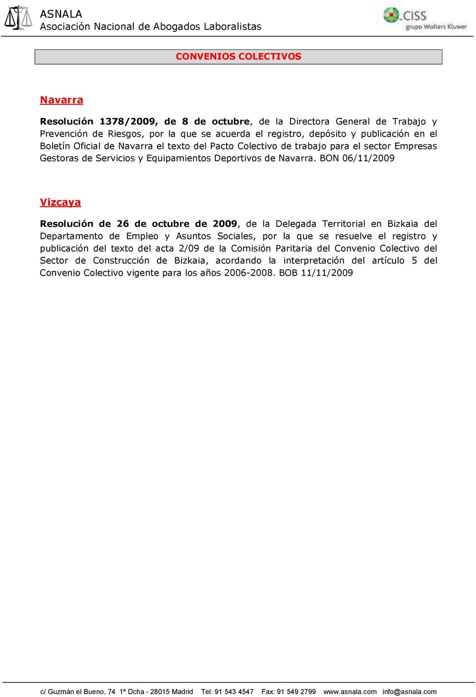 BON 06/11/2009 Vizcaya Resolución de 26 de octubre de 2009, de la Delegada Territorial en Bizkaia del Departamento de Empleo y Asuntos Sociales, por la que se resuelve el registro y
