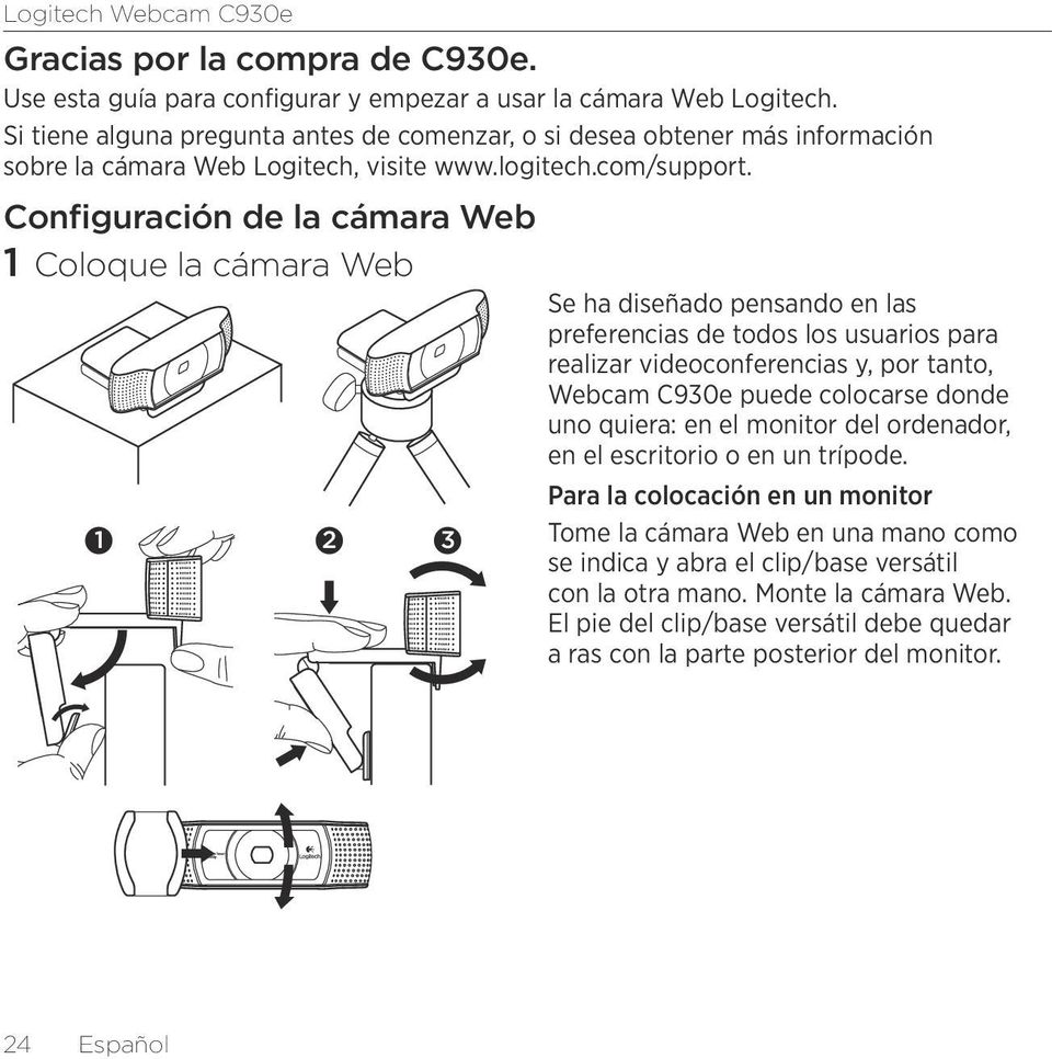 Configuración de la cámara Web 1 Coloque la cámara Web 1 2 3 Se ha diseñado pensando en las preferencias de todos los usuarios para realizar videoconferencias y, por tanto, Webcam C930e puede