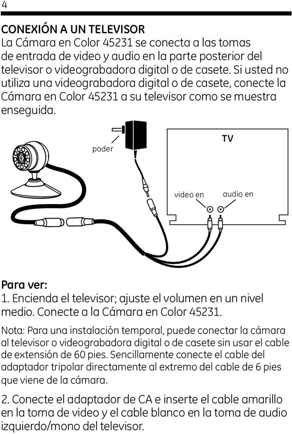 Encienda el televisor; ajuste el volumen en un nivel medio. Conecte a la Cámara en Color 45231.