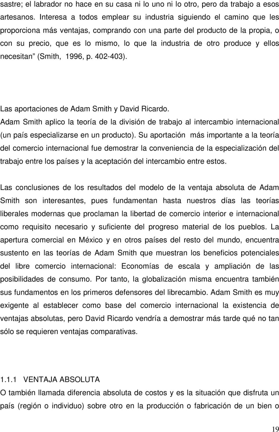 otro produce y ellos necesitan (Smith, 1996, p. 402-403). Las aportaciones de Adam Smith y David Ricardo.