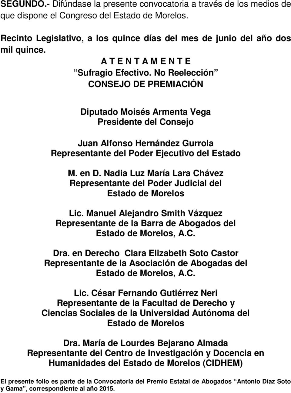 No Reelección CONSEJO DE PREMIACIÓN Diputado Moisés Armenta Vega Presidente del Consejo Juan Alfonso Hernández Gurrola Representante del Poder Ejecutivo del Estado M. en D.