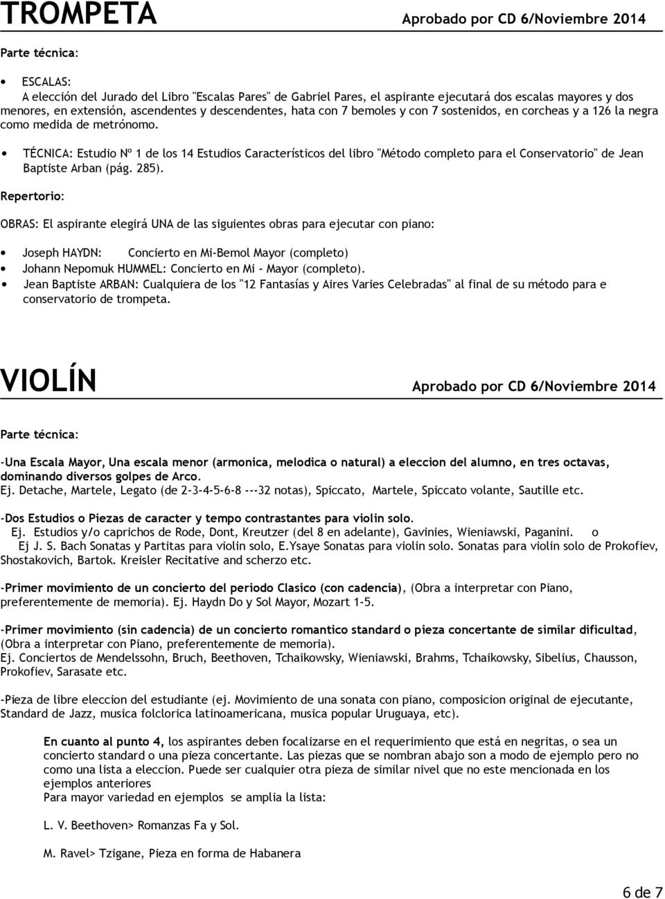 TÉCNICA: Estudio Nº 1 de los 14 Estudios Característicos del libro "Método completo para el Conservatorio" de Jean Baptiste Arban (pág. 285).