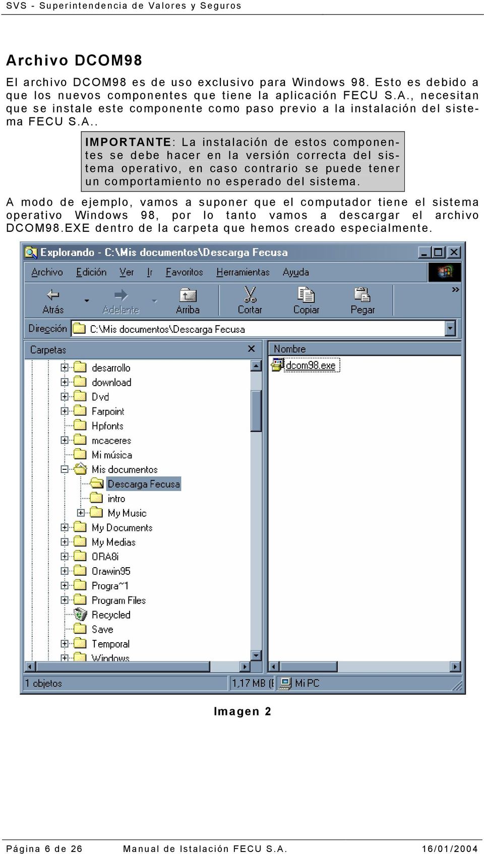 esperado del sistema. A modo de ejemplo, vamos a suponer que el computador tiene el sistema operativo Windows 98, por lo tanto vamos a descargar el archivo DCOM98.