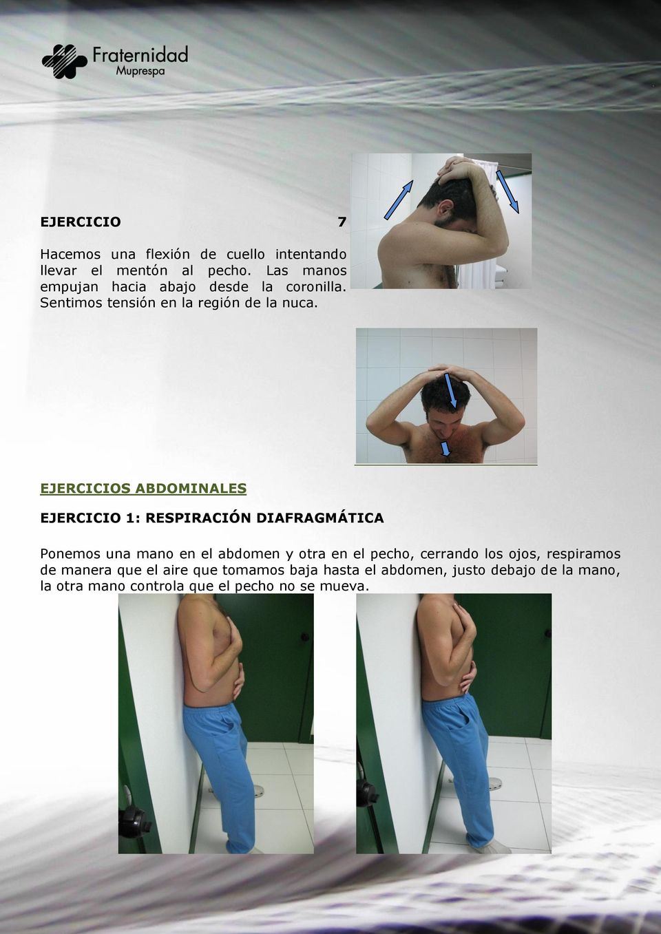 EJERCICIOS ABDOMINALES EJERCICIO 1: RESPIRACIÓN DIAFRAGMÁTICA Ponemos una mano en el abdomen y otra en el