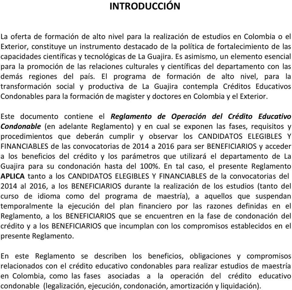 El programa de formación de alto nivel, para la transformación social y productiva de La Guajira contempla Créditos Educativos Condonables para la formación de magister y doctores en Colombia y el