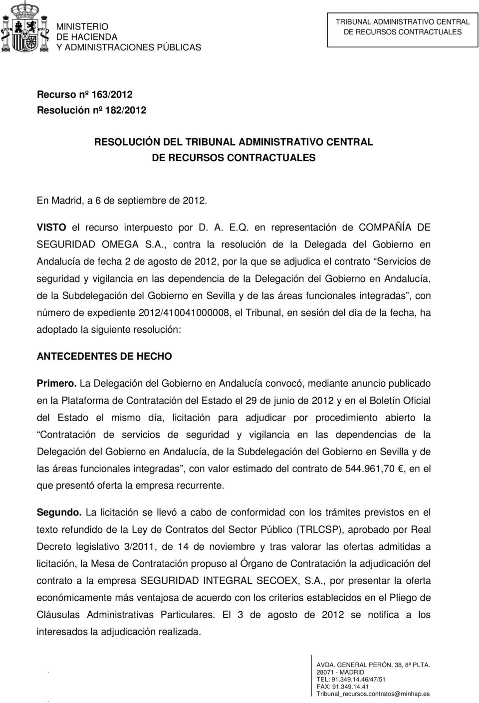 ÍA DE SEGURIDAD OMEGA S.A., contra la resolución de la Delegada del Gobierno en Andalucía de fecha 2 de agosto de 2012, por la que se adjudica el contrato Servicios de seguridad y vigilancia en las