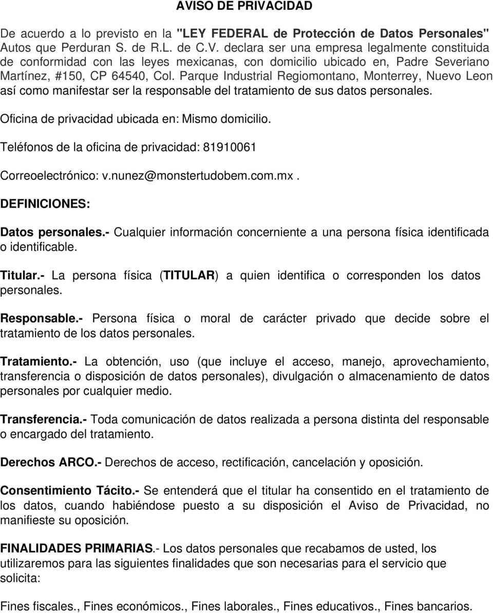 Teléfonos de la oficina de privacidad: 81910061 Correoelectrónico: v.nunez@monstertudobem.com.mx. DEFINICIONES: Datos personales.