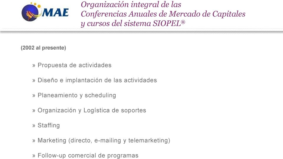 las actividades» Planeamiento y scheduling» Organización y Logística de soportes»