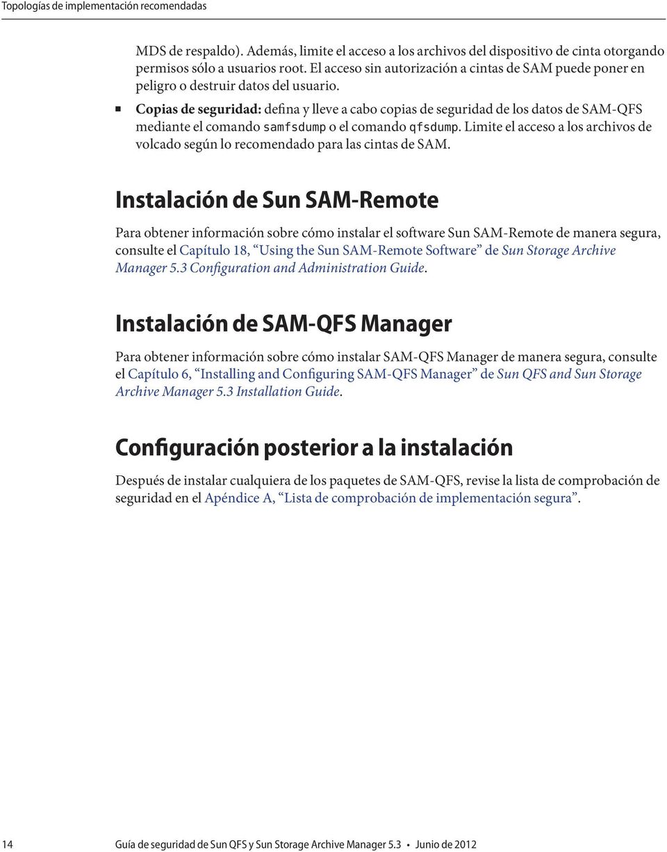 Copias de seguridad: defina y lleve a cabo copias de seguridad de los datos de SAM-QFS mediante el comando samfsdump o el comando qfsdump.