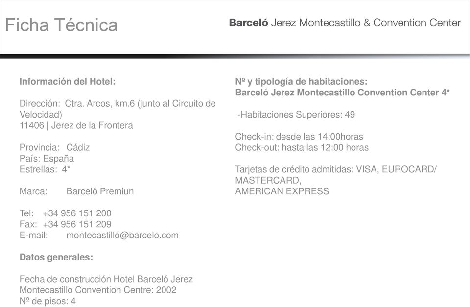 habitaciones: Barceló Jerez Montecastillo Convention Center 4* -Habitaciones Superiores: 49 Check-in: desde las 14:00horas Check-out: hasta las 12:00 horas
