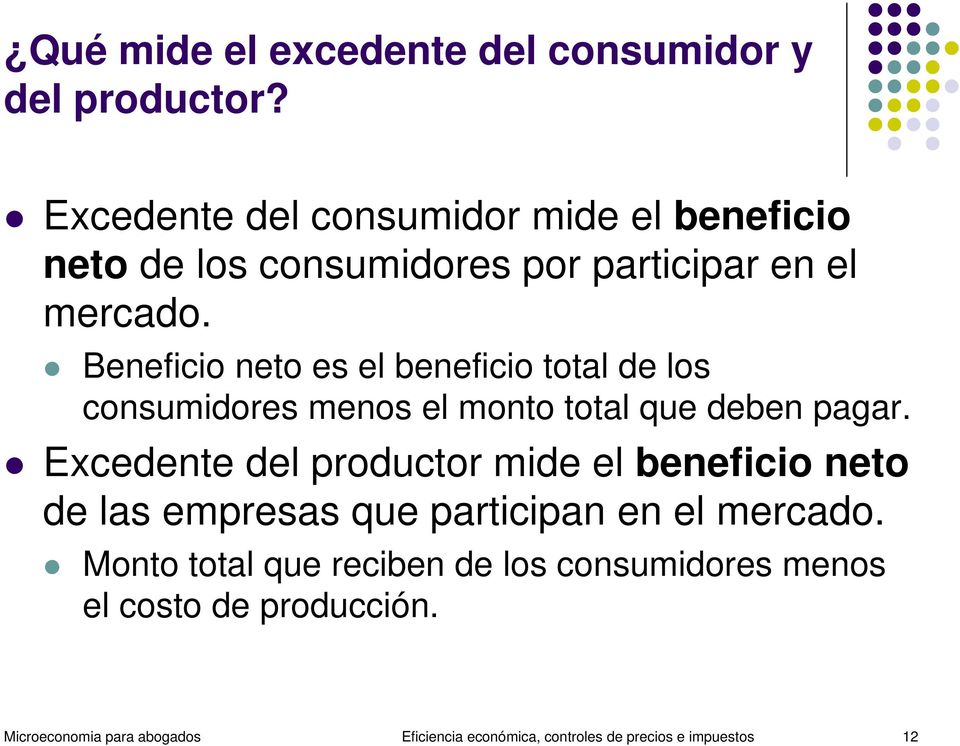 Beneficio neto es el beneficio total de los consumidores menos el monto total que deben pagar.