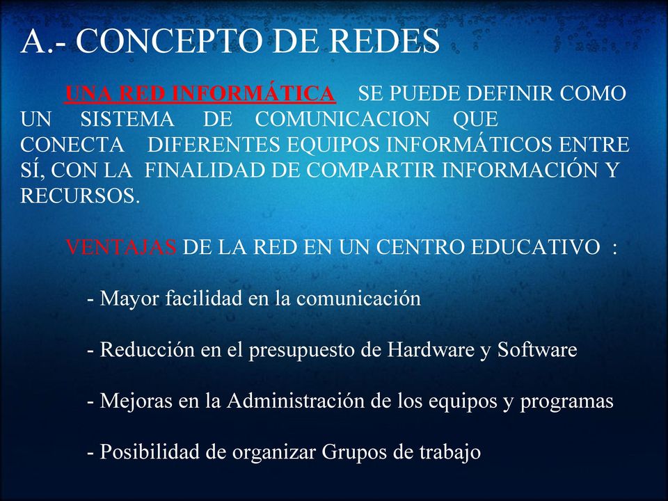 VENTAJAS DE LA RED EN UN CENTRO EDUCATIVO : - Mayor facilidad en la comunicación - Reducción en el