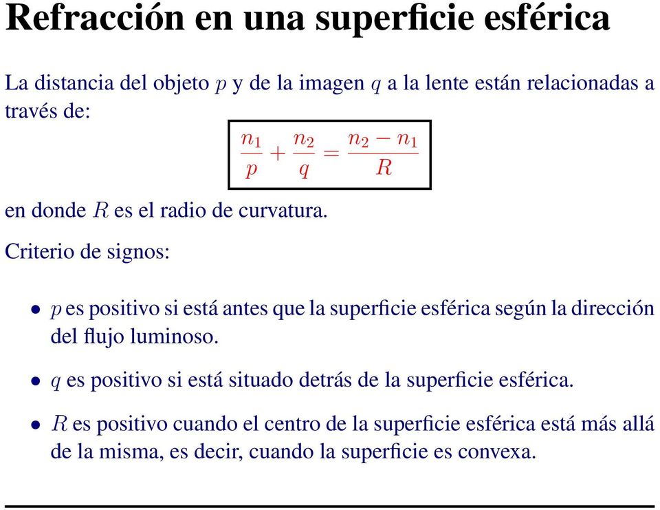 Criterio de signos: p es positivo si está antes que la superficie esférica según la dirección del flujo luminoso.