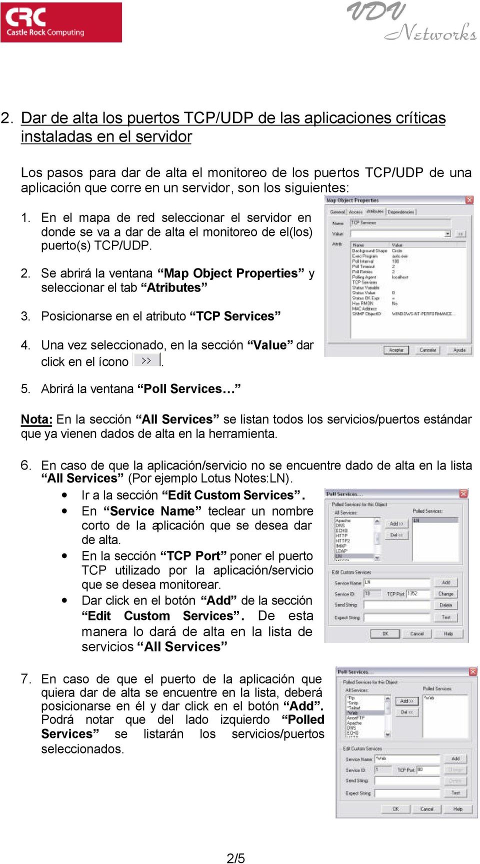 Se abrirá la ventana Map Object Properties y seleccionar el tab Atributes 3. Posicionarse en el atributo TCP Services 4. Una vez seleccionado, en la sección Value dar click en el ícono. 5.