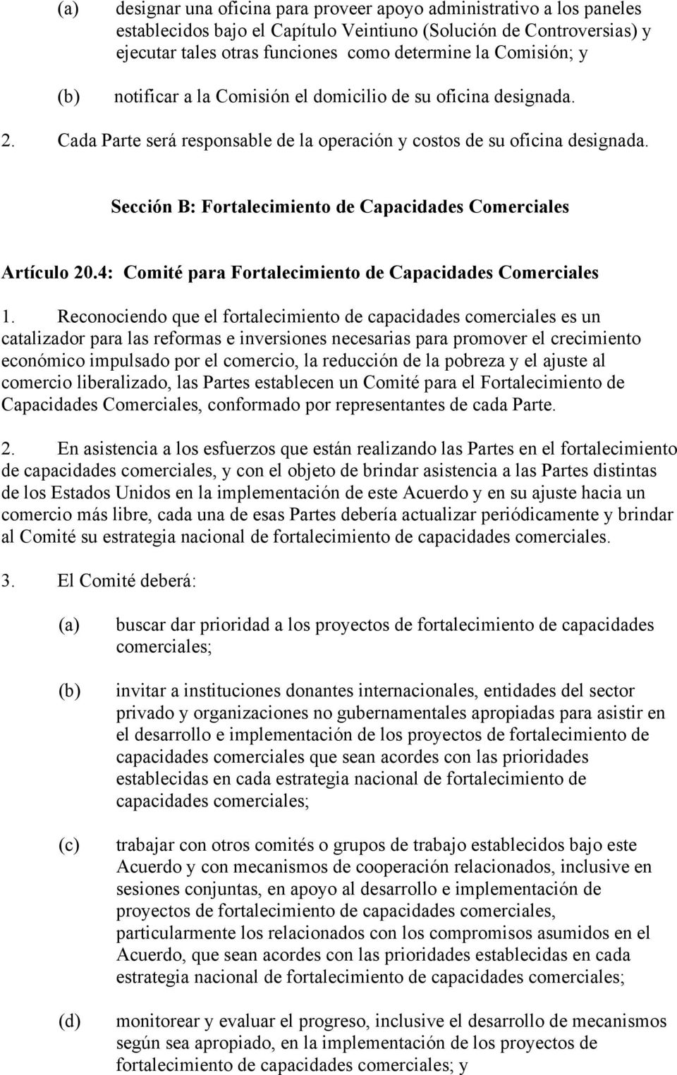 Sección B: Fortalecimiento de Capacidades Comerciales Artículo 20.4: Comité para Fortalecimiento de Capacidades Comerciales 1.