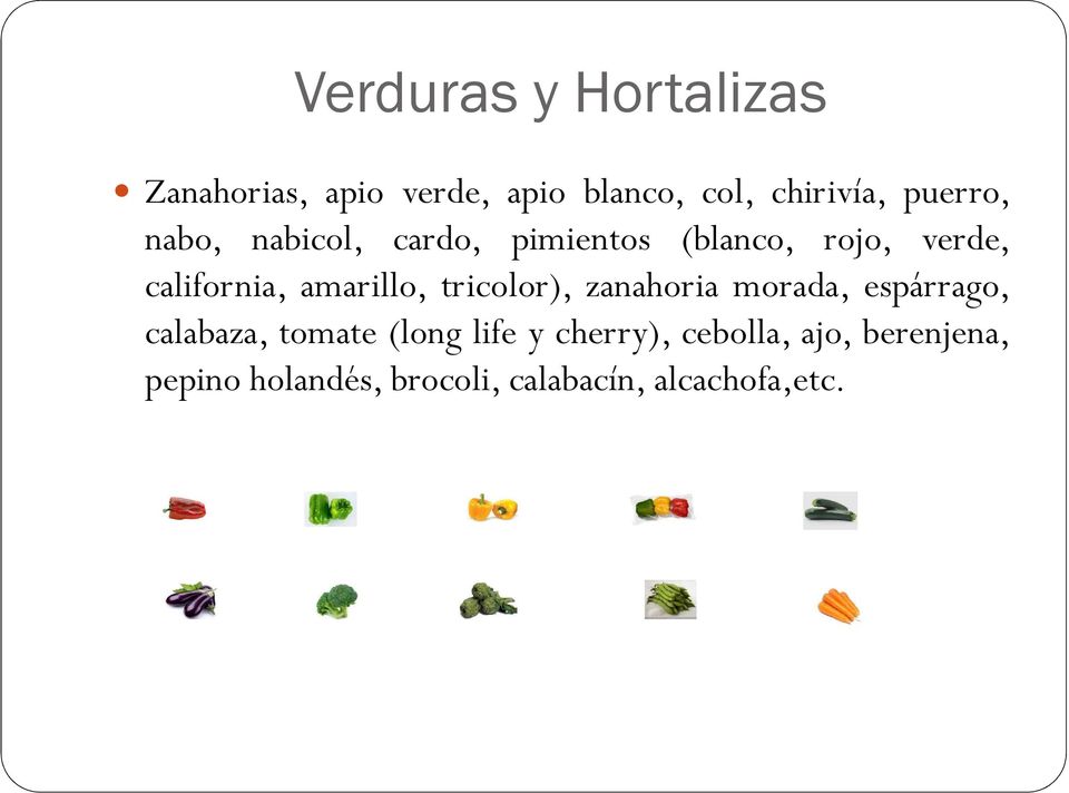 amarillo, tricolor), zanahoria morada, espárrago, calabaza, tomate (long life
