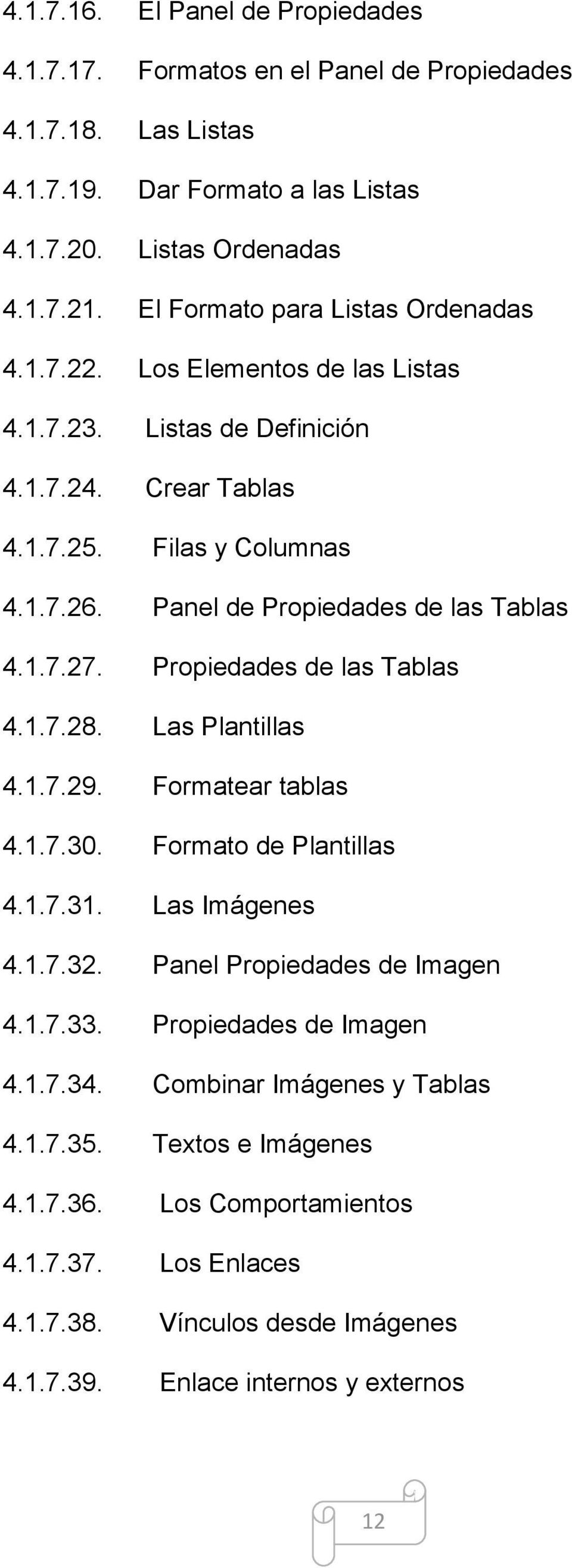 Panel de Propiedades de las Tablas 4.1.7.27. Propiedades de las Tablas 4.1.7.28. Las Plantillas 4.1.7.29. Formatear tablas 4.1.7.30. Formato de Plantillas 4.1.7.31. Las Imágenes 4.1.7.32.