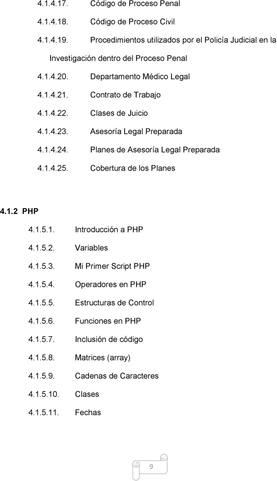 Clases de Juicio 4.1.4.23. Asesoría Legal Preparada 4.1.4.24. Planes de Asesoría Legal Preparada 4.1.4.25. Cobertura de los Planes 4.1.2 PHP 4.1.5.1. Introducción a PHP 4.